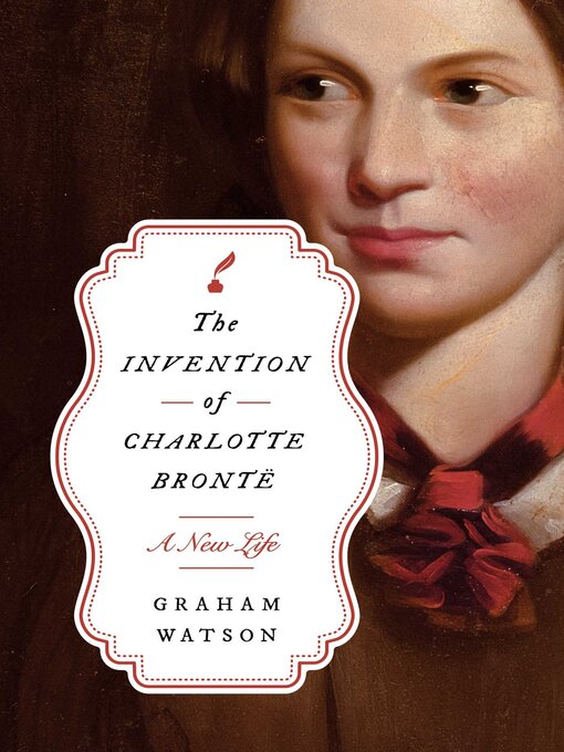 Title details for The Invention of Charlotte Brontë by Graham Watson - Available